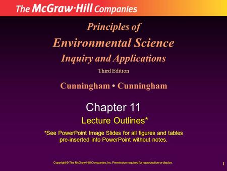 1 Principles of Environmental Science Inquiry and Applications Third Edition Cunningham Chapter 11 Lecture Outlines* *See PowerPoint Image Slides for all.