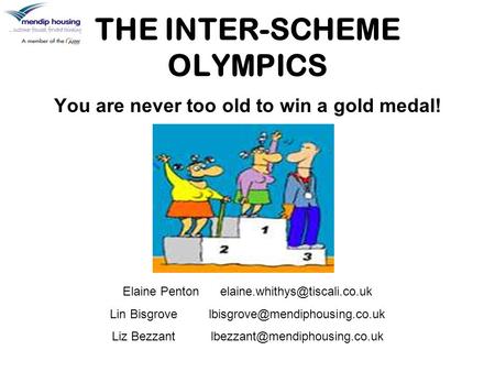 THE INTER-SCHEME OLYMPICS You are never too old to win a gold medal! Elaine Penton Lin