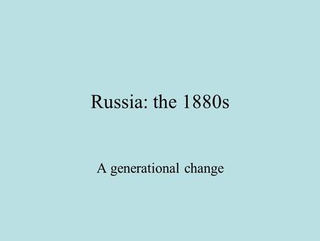 Russia: the 1880s A generational change. 1880 Pushkin Monument Speeches by Dostoevsky, Turgenev The myth of Russian literature, with Pushkin as its foundation,