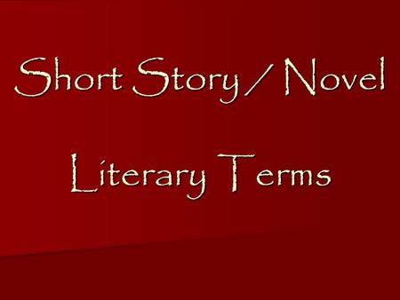 Short Story / Novel Literary Terms