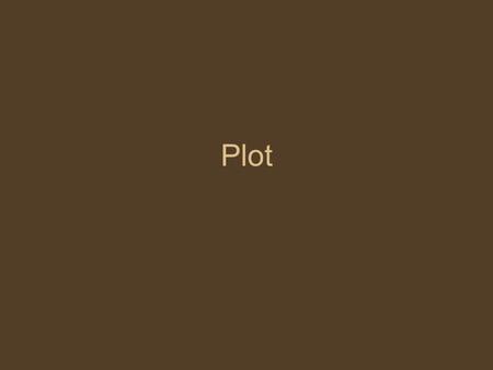 Plot. PLOT -- The plot is how the author arranges events to develop his basic idea; It is the sequence of events in a story or play. The plot is a planned,
