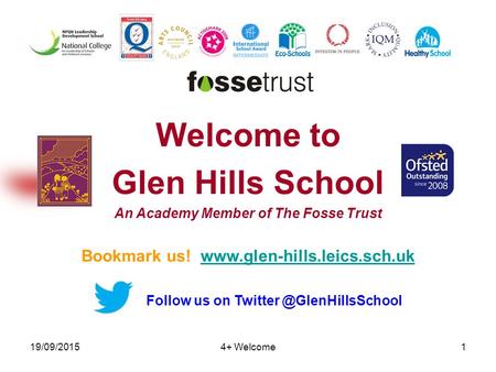 19/09/20154+ Welcome1 Welcome to Glen Hills School An Academy Member of The Fosse Trust Bookmark us! www.glen-hills.leics.sch.ukwww.glen-hills.leics.sch.uk.