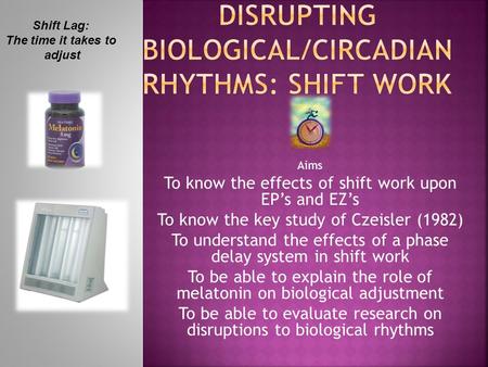 Disrupting Biological/circADIAN Rhythms: Shift Work