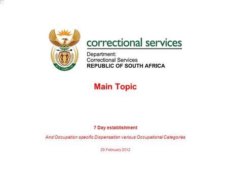 29 February 2012 Main Topic 7 Day establishment And Occupation specific Dispensation various Occupational Categories.