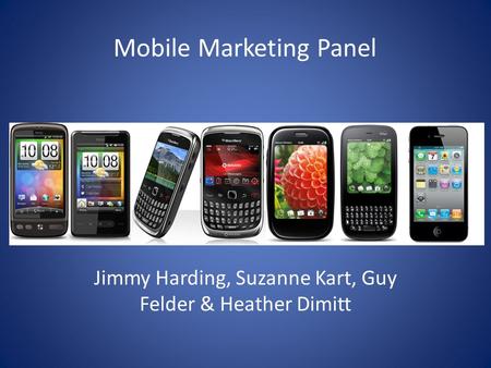 Mobile Marketing Panel Jimmy Harding, Suzanne Kart, Guy Felder & Heather Dimitt.
