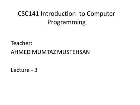 CSC141 Introduction to Computer Programming