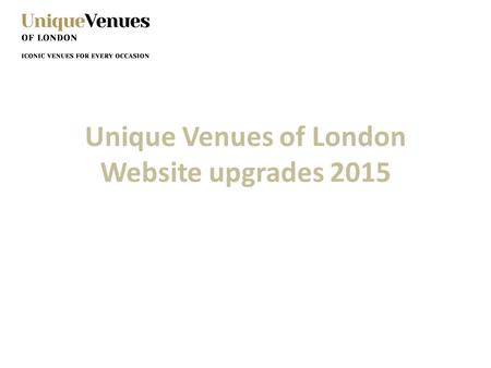 Unique Venues of London Website upgrades 2015. Member Forum Ask a question Question will go to all – you will have the option to opt in our out of the.