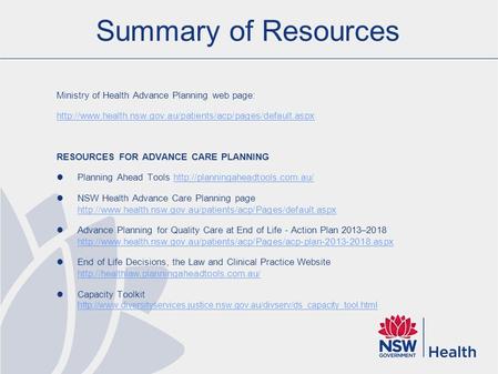 Summary of Resources Ministry of Health Advance Planning web page:  RESOURCES FOR ADVANCE CARE.