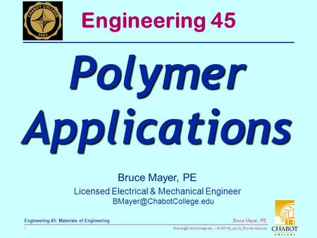 ENGR-45_Lec-30_Polymer-Apps.ppt 1 Bruce Mayer, PE Engineering-45: Materials of Engineering Bruce Mayer, PE Licensed Electrical.