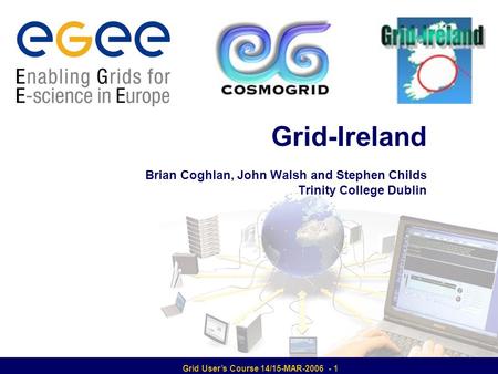 Enabling Grids for E-sciencE Introduction to developing Grid applications 14-15 March 2006 - 1 Grid-Ireland Brian Coghlan, John Walsh and Stephen Childs.