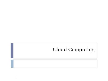 Cloud Computing 1. Outline  Introduction  Evolution  Cloud architecture  Map reduce operation  Platform 2.