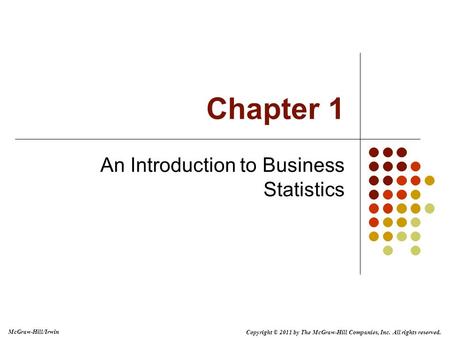 Copyright © 2011 by The McGraw-Hill Companies, Inc. All rights reserved. McGraw-Hill/Irwin Chapter 1 An Introduction to Business Statistics.