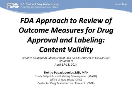 FDA Approach to Review of Outcome Measures for Drug Approval and Labeling: Content Validity Initiative on Methods, Measurement, and Pain Assessment in.