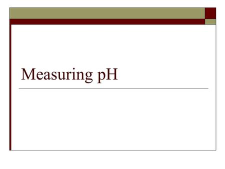 Measuring pH.