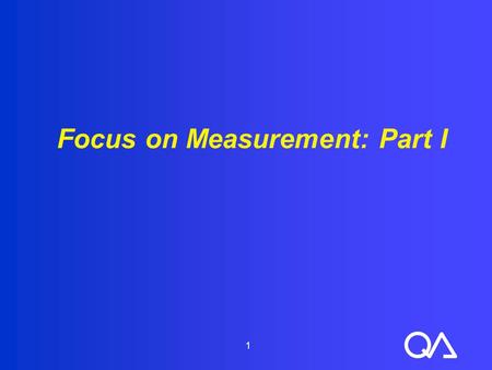 1 Focus on Measurement: Part I. 2 Objectives (1 of 2)  Explain why it is important to use data to analyze processes, identify problems and test interventions.