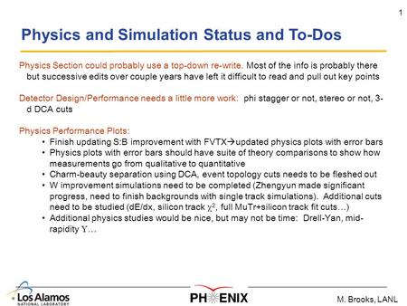 M. Brooks, LANL 1 Physics and Simulation Status and To-Dos Physics Section could probably use a top-down re-write. Most of the info is probably there but.