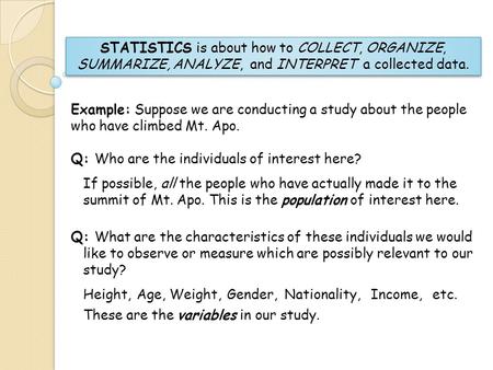STATISTICS is about how to COLLECT, ORGANIZE,