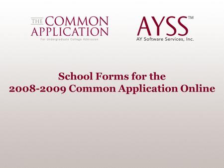 School Forms for the 2008-2009 Common Application Online.