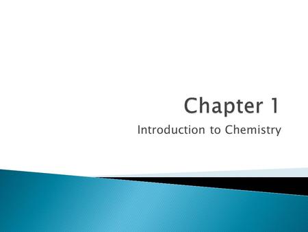 Introduction to Chemistry.  No eating or drinking!  Wear goggles at all times!  Use common sense!