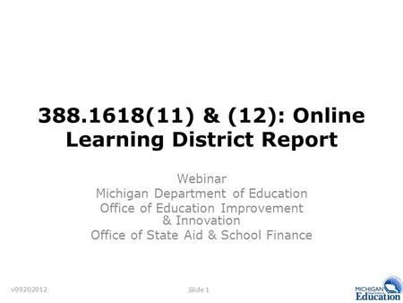388.1618(11) & (12): Online Learning District Report Webinar Michigan Department of Education Office of Education Improvement & Innovation Office of State.