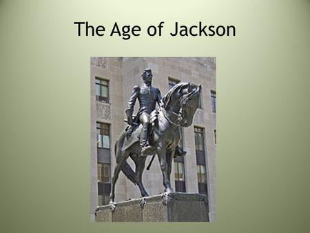 The Age of Jackson.