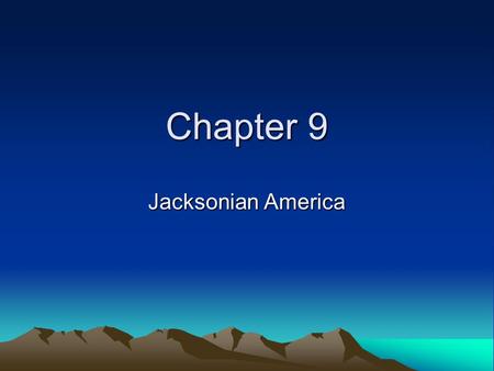 Chapter 9 Jacksonian America. Objectives 1. Jackson’s philosophy of government and his impact on the presidency. 2. Jacksonian Democracy 3. Nullification.
