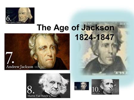 The Age of Jackson 1824-1847. Andrew Jackson 305 Election 1824 Corrupt Bargain 323 Voting Rights increased 328 Nullification and the Tariff of Abominations.