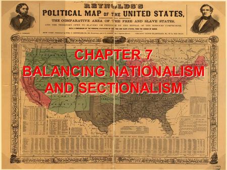 CHAPTER 7 BALANCING NATIONALISM AND SECTIONALISM