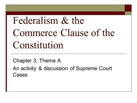 Federalism & the Commerce Clause of the Constitution