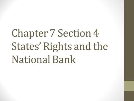 Chapter 7 Section 4 States’ Rights and the National Bank
