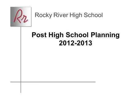Rocky River High School Post High School Planning 2012-2013.