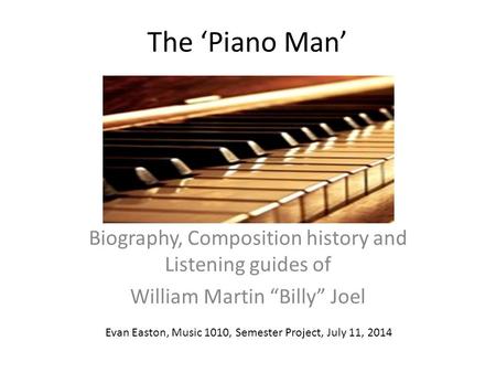The ‘Piano Man’ Biography, Composition history and Listening guides of