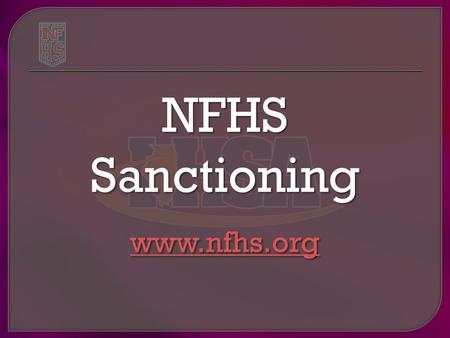 NFHSSanctioning www.nfhs.org.  The IHSA sanction policy applies to interscholastic events in which the IHSA sponsors a state tournament series.  Events.