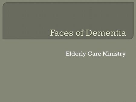 Elderly Care Ministry.  A non-specific syndrome  Collection of symptoms that do not necessarily have the same cause  Can contain many symptoms  Can.