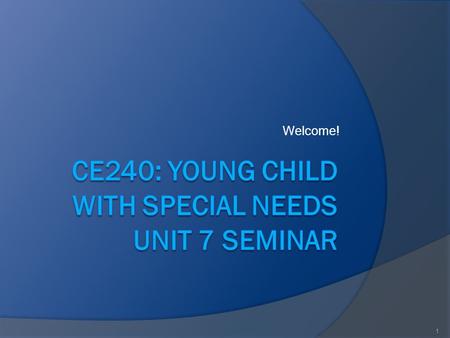 Welcome! 1. Welcome to Unit 7 Seminar! 1. We will go over parent and teacher communication as well as family values from unit 6. 2. Tonight’s discussion.