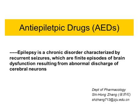 Antiepiletpic Drugs (AEDs) -----Epilepsy is a chronic disorder characterized by recurrent seizures, which are finite episodes of brain dysfunction resulting.