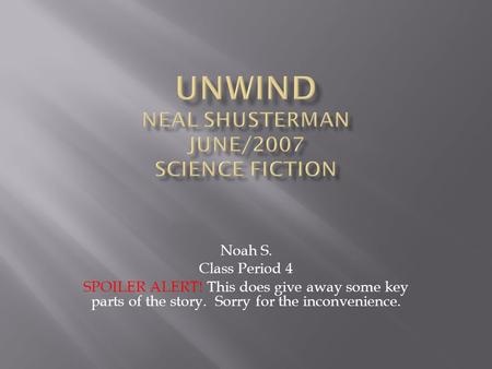 Noah S. Class Period 4 SPOILER ALERT! This does give away some key parts of the story. Sorry for the inconvenience.