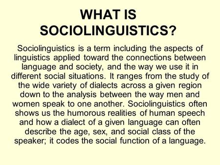 WHAT IS SOCIOLINGUISTICS?