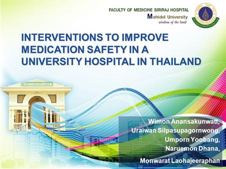 Wimon Anansakunwatt, Uraiwan Silpasupagornwong, Umporn Yoobang, Naruemon Dhana, Monwarat Laohajeeraphan INTERVENTIONS TO IMPROVE MEDICATION SAFETY IN A.