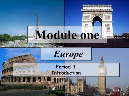 Module one Europe Period 1 Introduction Lead in: Have you ever been to Europe? Europe.