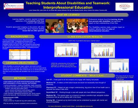 Teaching Students About Disabilities and Teamwork: Interprofessional Education Lynne Tomasa PhD, Leslie Cohen JD, Jim Kerwin MD, Cathleen Michaels PhD.