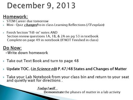 December 9, 2013 Homework: Do Now: -Write down homework