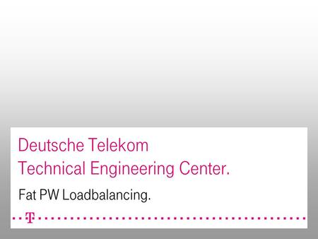 Deutsche Telekom Technical Engineering Center. Fat PW Loadbalancing.