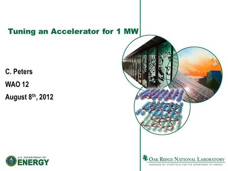 Tuning an Accelerator for 1 MW C. Peters WAO 12 August 8 th, 2012.