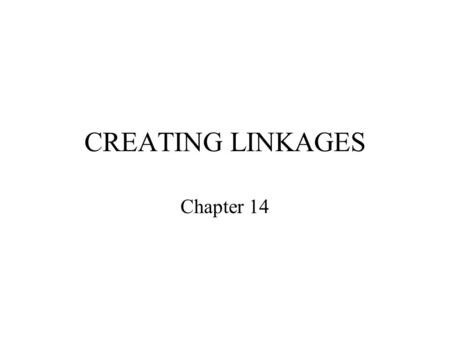 CREATING LINKAGES Chapter 14. LINKAGES Linkages are cooperative efforts between and among –Co-workers/child care providers –Parents and family –Government.