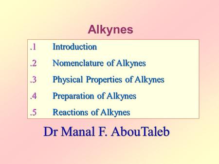 Dr Manal F. AbouTaleb Alkynes .1 Introduction