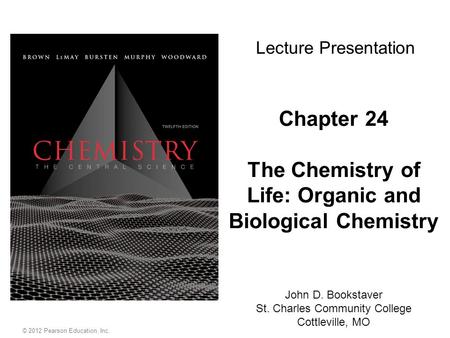 Chapter 24 The Chemistry of Life: Organic and Biological Chemistry