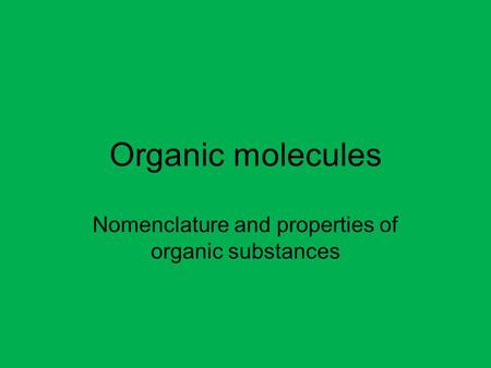 Nomenclature and properties of organic substances