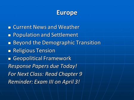 Europe Current News and Weather Current News and Weather Population and Settlement Population and Settlement Beyond the Demographic Transition Beyond the.