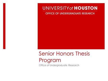 Senior Honors Thesis Program Office of Undergraduate Research.